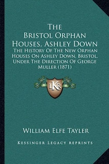 Front cover_The Bristol Orphan Houses, Ashley Down