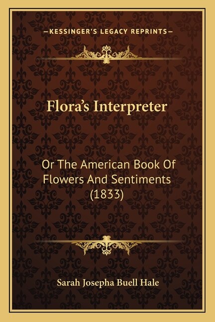 Flora's Interpreter: Or The American Book Of Flowers And Sentiments (1833)