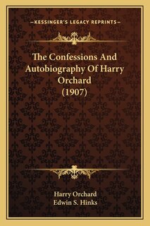 Front cover_The Confessions And Autobiography Of Harry Orchard (1907)