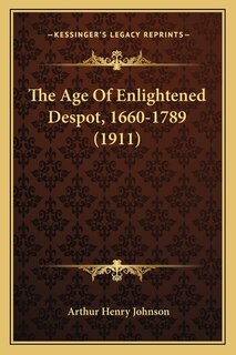 Front cover_The Age Of Enlightened Despot, 1660-1789 (1911)