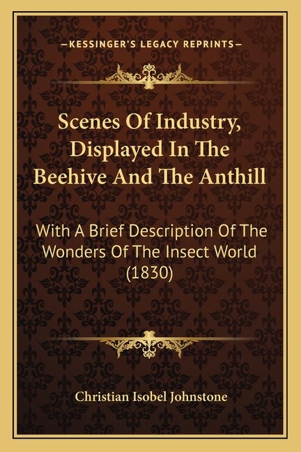 Front cover_Scenes Of Industry, Displayed In The Beehive And The Anthill
