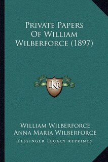Front cover_Private Papers Of William Wilberforce (1897)