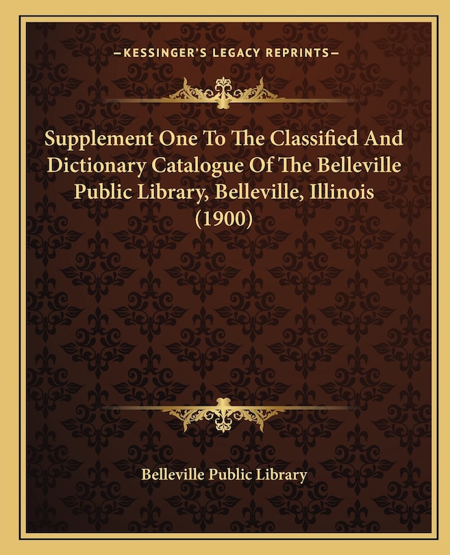 Front cover_Supplement One To The Classified And Dictionary Catalogue Of The Belleville Public Library, Belleville, Illinois (1900)