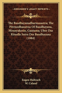 Front cover_The Baudhayanadharmasastra; The Pitrmedhasutras Of Baudhayana, Hiranyakesin, Gautama; Uber Das Rituelle Sutra Des Baudhayana (1884)