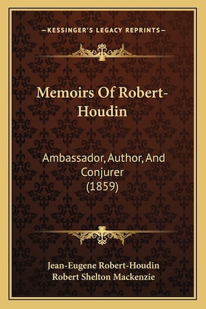 Memoirs Of Robert-Houdin: Ambassador, Author, And Conjurer (1859)