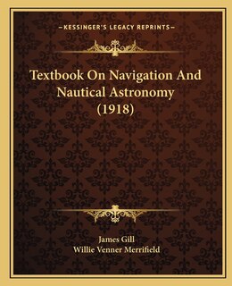 Textbook On Navigation And Nautical Astronomy (1918)