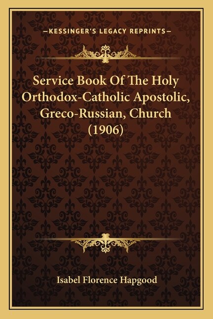 Front cover_Service Book Of The Holy Orthodox-Catholic Apostolic, Greco-Russian, Church (1906)