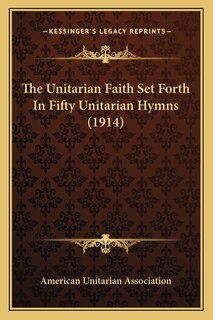 Front cover_The Unitarian Faith Set Forth In Fifty Unitarian Hymns (1914)