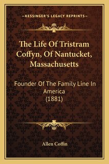 Front cover_The Life Of Tristram Coffyn, Of Nantucket, Massachusetts