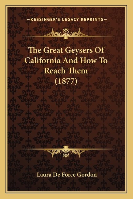 Front cover_The Great Geysers Of California And How To Reach Them (1877)