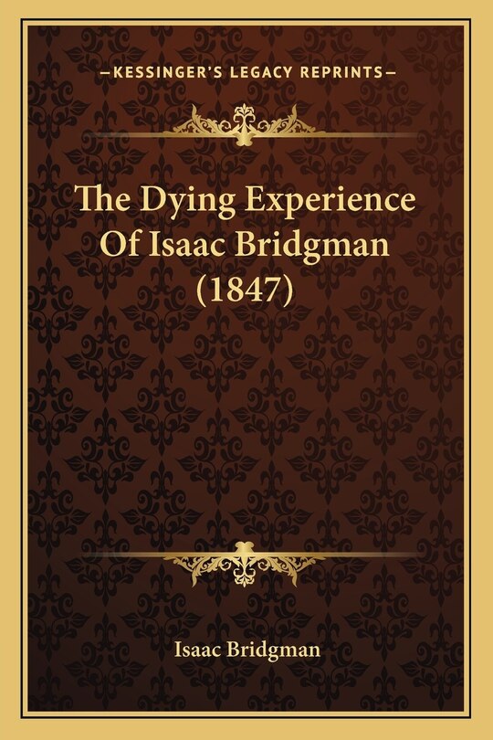 Front cover_The Dying Experience Of Isaac Bridgman (1847)