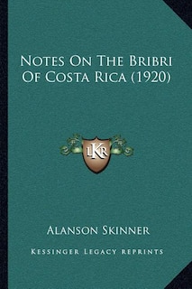 Notes On The Bribri Of Costa Rica (1920)