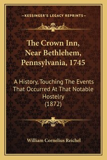 Front cover_The Crown Inn, Near Bethlehem, Pennsylvania, 1745