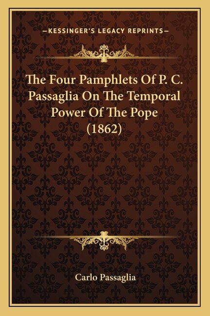 Front cover_The Four Pamphlets Of P. C. Passaglia On The Temporal Power Of The Pope (1862)
