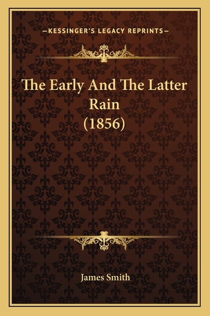 Front cover_The Early And The Latter Rain (1856)