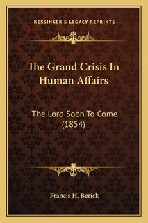 The Grand Crisis In Human Affairs: The Lord Soon To Come (1854)