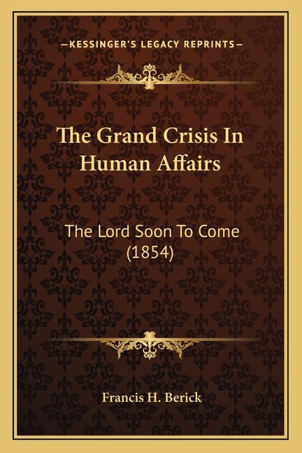 The Grand Crisis In Human Affairs: The Lord Soon To Come (1854)