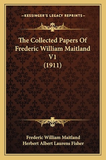 Front cover_The Collected Papers Of Frederic William Maitland V1 (1911)