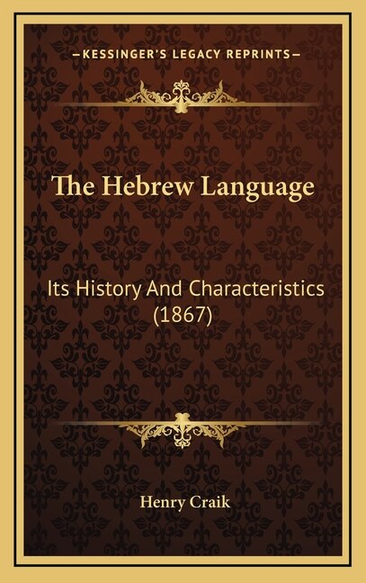 The Hebrew Language: Its History And Characteristics (1867)