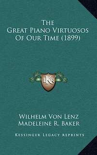 Front cover_The Great Piano Virtuosos Of Our Time (1899)