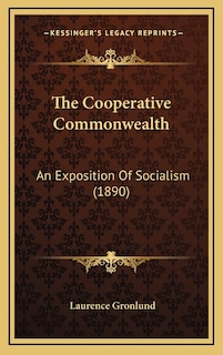 The Cooperative Commonwealth: An Exposition Of Socialism (1890)