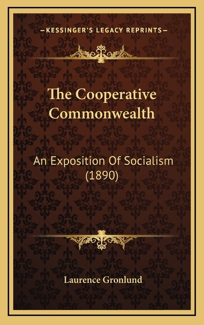 The Cooperative Commonwealth: An Exposition Of Socialism (1890)