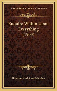 Front cover_Enquire Within Upon Everything (1903)