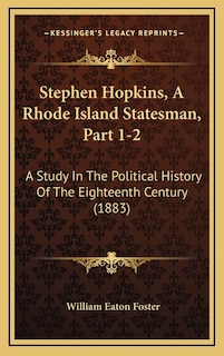 Front cover_Stephen Hopkins, A Rhode Island Statesman, Part 1-2