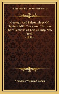 Front cover_Geology And Paleontology Of Eighteen Mile Creek And The Lake Shore Sections Of Erie County, New York (1898)