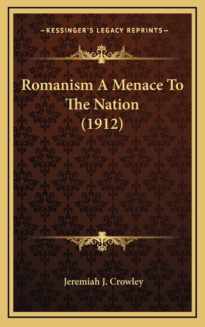 Front cover_Romanism A Menace To The Nation (1912)