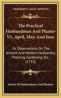 Front cover_The Practical Husbandman And Planter V1, April, May, And June