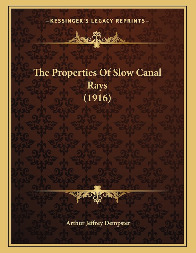 Front cover_The Properties Of Slow Canal Rays (1916)