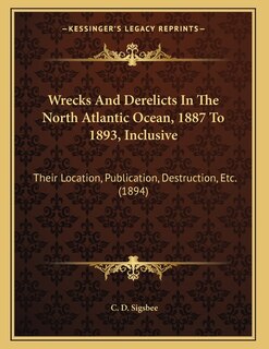 Front cover_Wrecks And Derelicts In The North Atlantic Ocean, 1887 To 1893, Inclusive