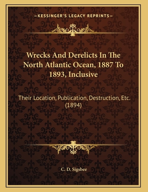 Front cover_Wrecks And Derelicts In The North Atlantic Ocean, 1887 To 1893, Inclusive