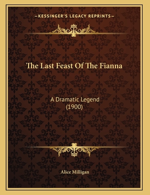 The Last Feast Of The Fianna: A Dramatic Legend (1900)