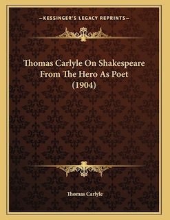 Couverture_Thomas Carlyle On Shakespeare From The Hero As Poet (1904)
