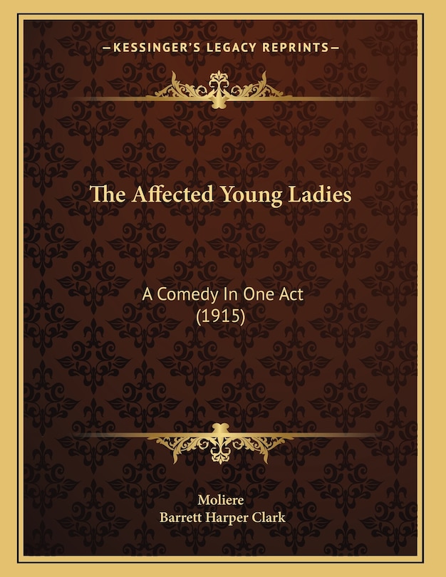 The Affected Young Ladies: A Comedy In One Act (1915)