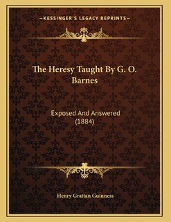 Front cover_The Heresy Taught By G. O. Barnes