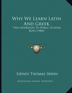 Front cover_Why We Learn Latin And Greek