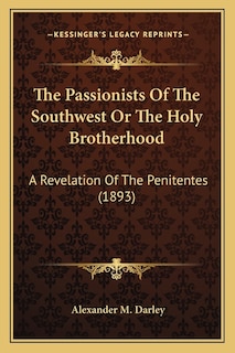 Front cover_The Passionists Of The Southwest Or The Holy Brotherhood