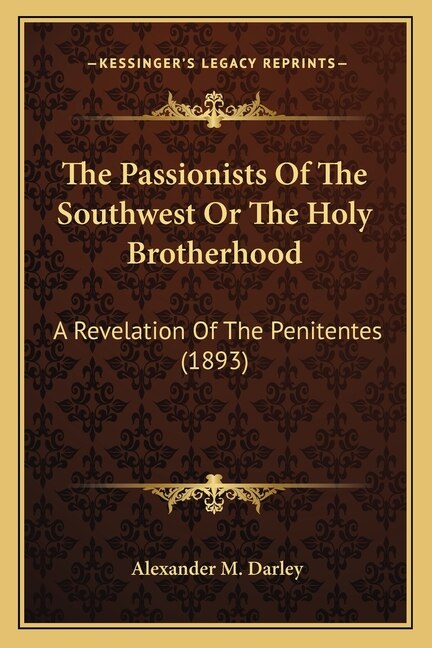 Front cover_The Passionists Of The Southwest Or The Holy Brotherhood