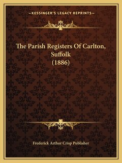 The Parish Registers Of Carlton, Suffolk (1886)