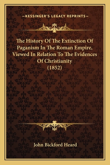 Couverture_The History Of The Extinction Of Paganism In The Roman Empire, Viewed In Relation To The Evidences Of Christianity (1852)