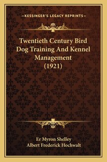 Couverture_Twentieth Century Bird Dog Training And Kennel Management (1921)