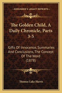 Front cover_The Golden Child, A Daily Chronicle, Parts 3-5