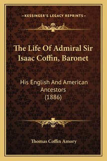 Front cover_The Life Of Admiral Sir Isaac Coffin, Baronet