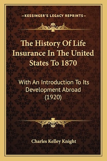Front cover_The History Of Life Insurance In The United States To 1870