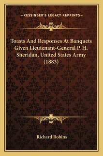 Front cover_Toasts And Responses At Banquets Given Lieutenant-General P. H. Sheridan, United States Army (1883)
