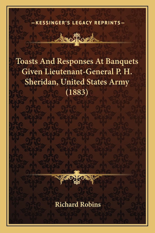 Front cover_Toasts And Responses At Banquets Given Lieutenant-General P. H. Sheridan, United States Army (1883)
