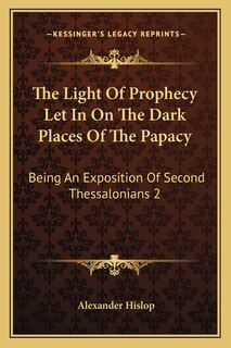 Front cover_The Light Of Prophecy Let In On The Dark Places Of The Papacy